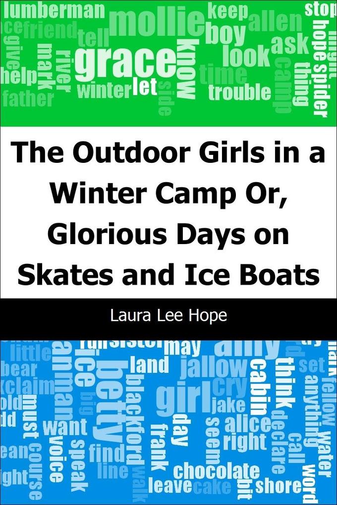 Outdoor Girls in a Winter Camp: Or Glorious Days on Skates and Ice Boats
