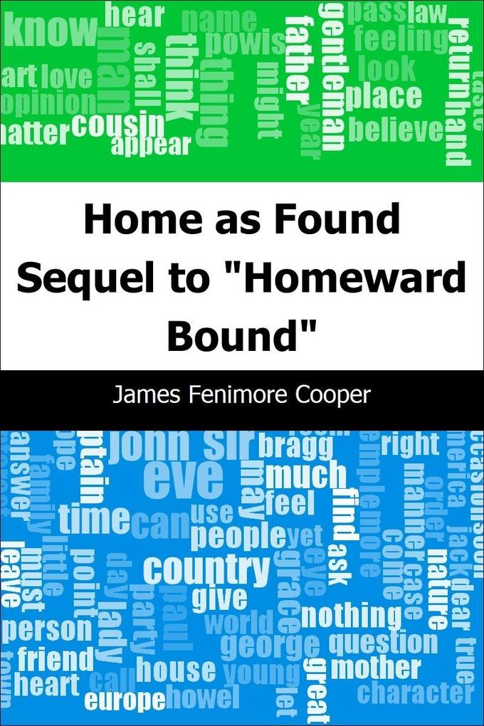 Home as Found: Sequel to &quote;Homeward Bound&quote;