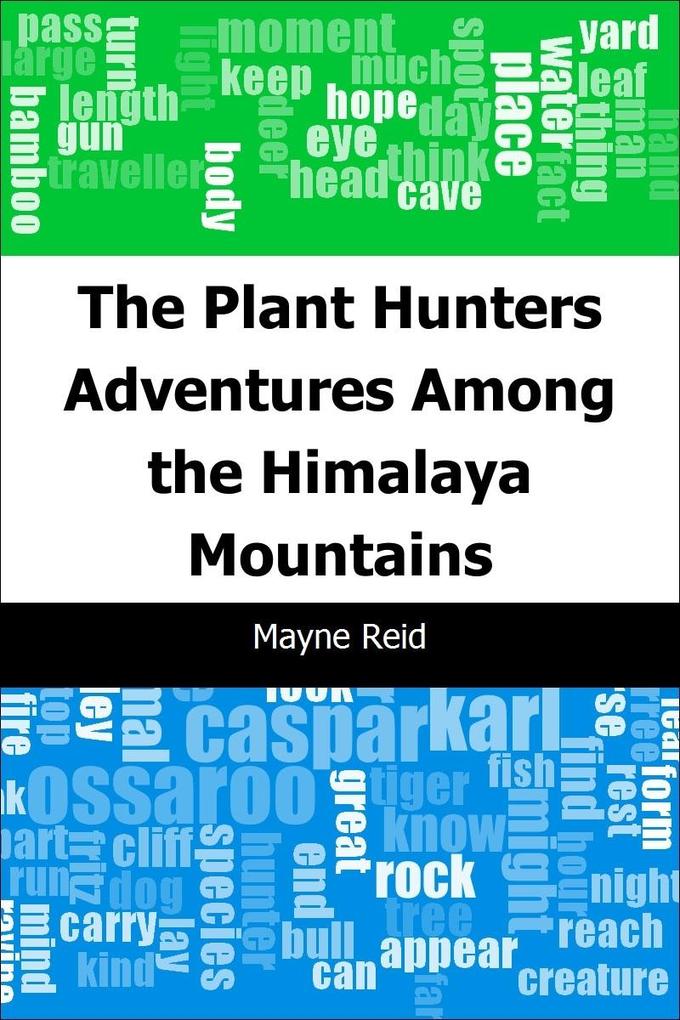 Plant Hunters: Adventures Among the Himalaya Mountains