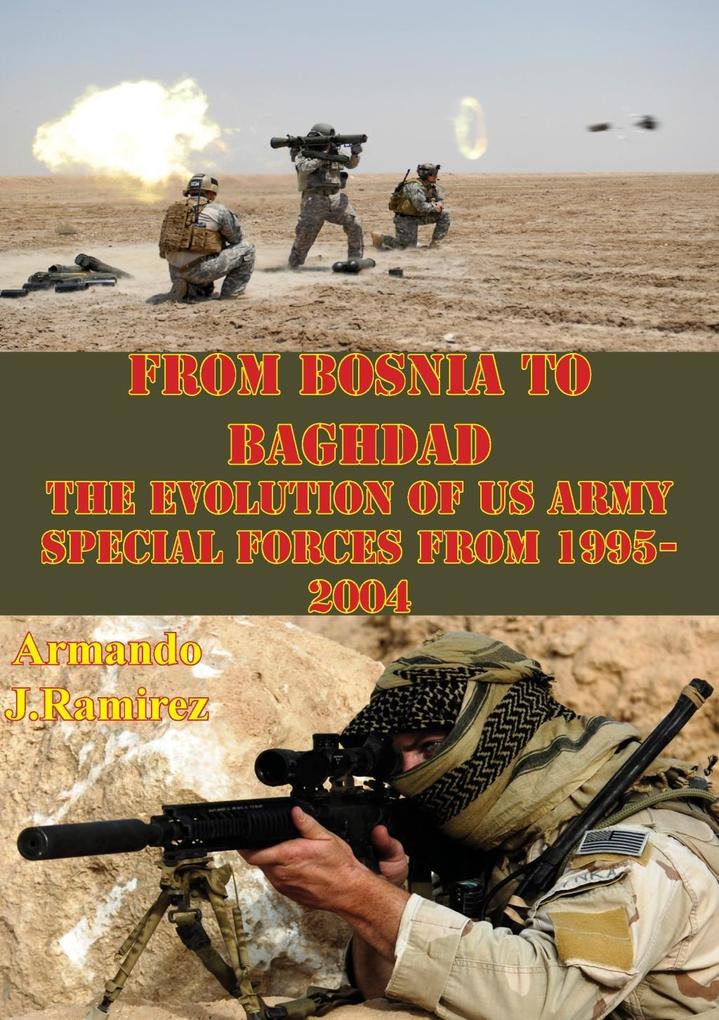 From Bosnia To Baghdad: The Evolution Of US Army Special Forces From 1995-2004