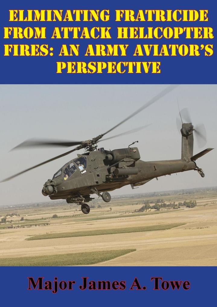 Eliminating Fratricide From Attack Helicopter Fires: An Army Aviator‘s Perspective