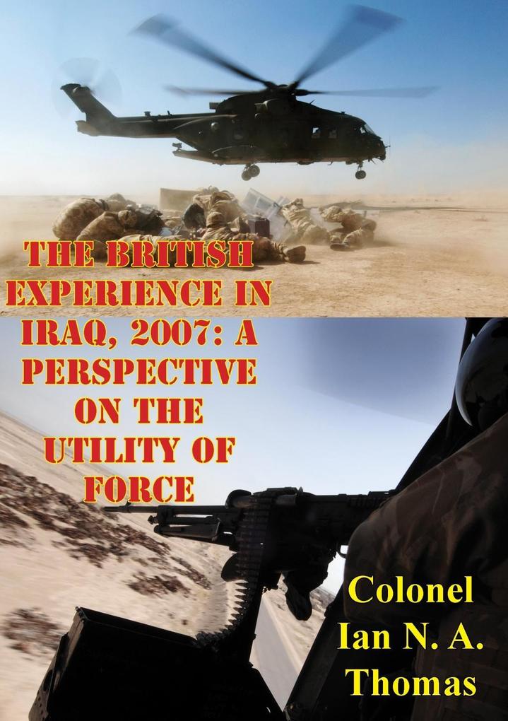 British Experience In Iraq 2007: A Perspective On The Utility Of Force