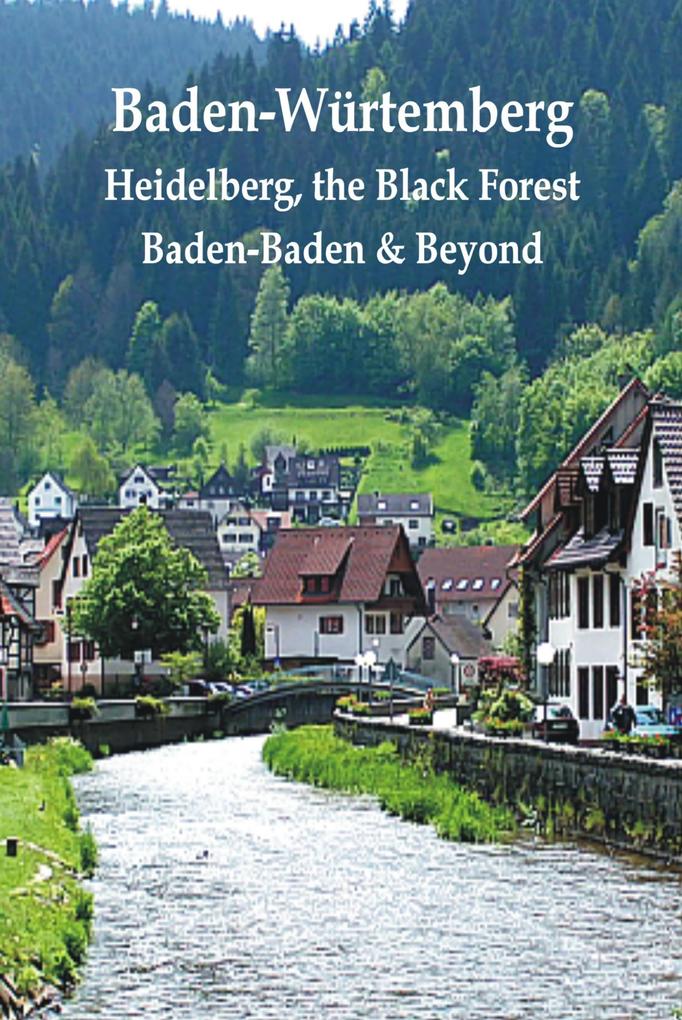 Baden-Wurtemberg: Heidelberg the Black Forest Baden-Baden & Beyond