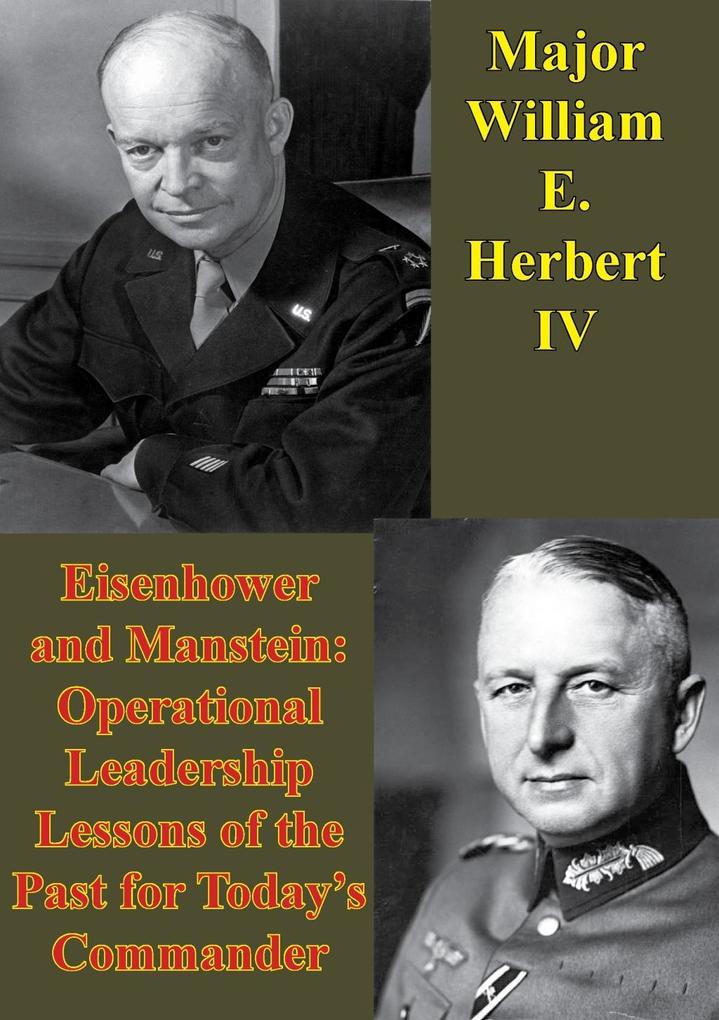 Eisenhower And Manstein: Operational Leadership Lessons Of The Past For Today‘s Commanders