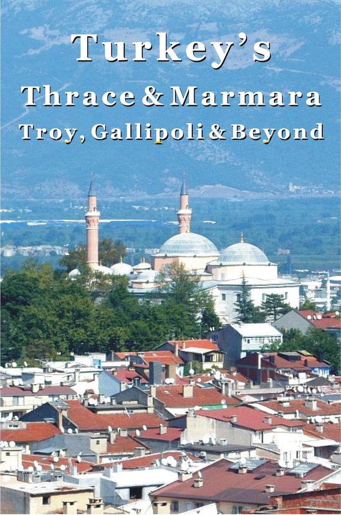 Turkey‘s Thrace & Marmara - Troy Gallipoli & Beyond
