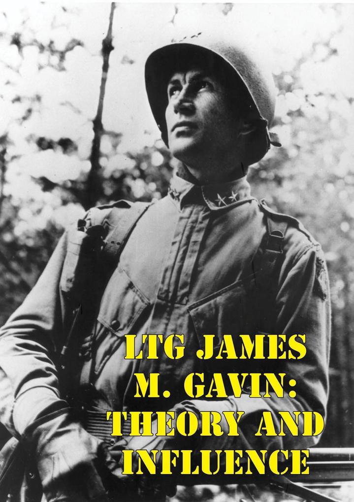 LTG James M. Gavin: Theory And Influence