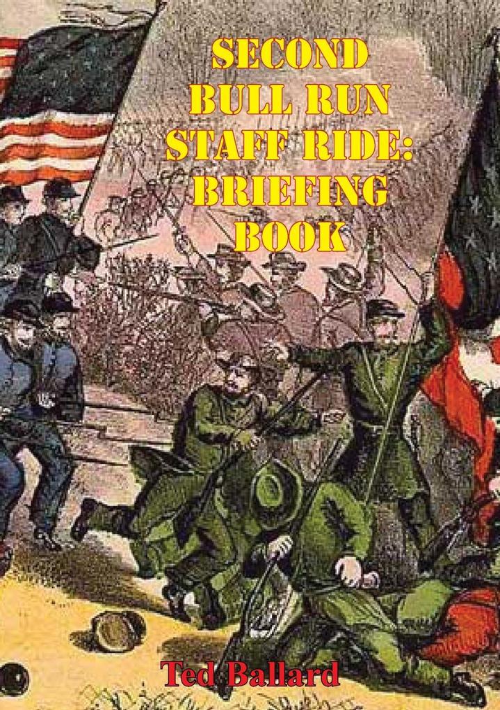 Second Bull Run Staff Ride: Briefing Book [Illustrated Edition]