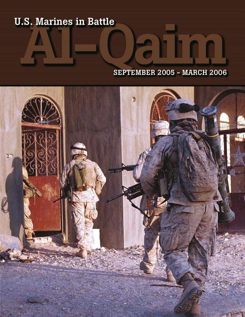 U.S. Marines In Battle: Al-Qaim September 2005-March 2006 [Illustrated Edition]