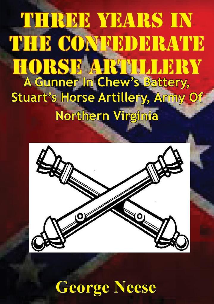 Three Years In The Confederate Horse Artillery