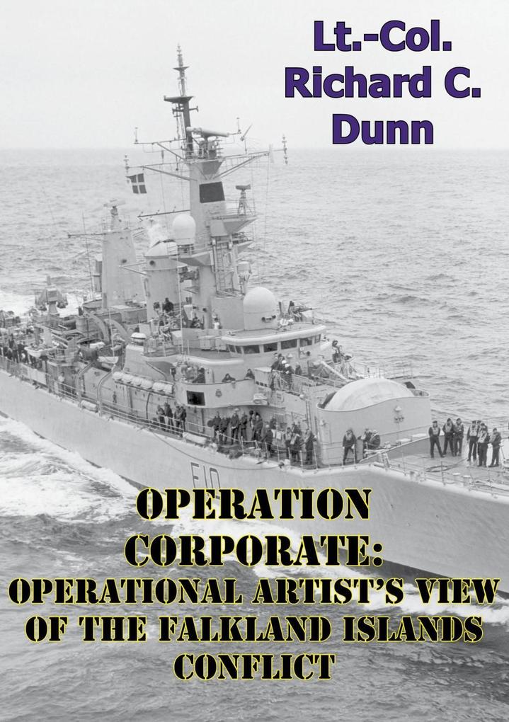 Operation Corporate: Operational Artist‘s View Of The Falkland Islands Conflict