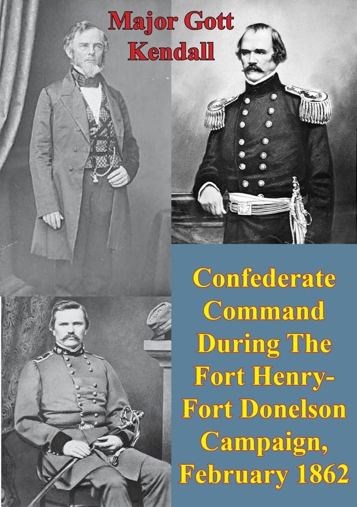 Confederate Command During The Fort Henry-Fort Donelson Campaign February 1862