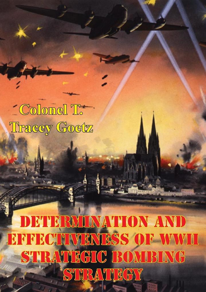 Determination And Effectiveness Of Wwii Strategic Bombing Strategy