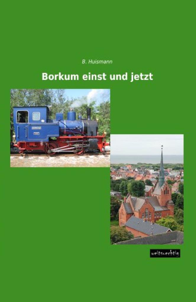 Borkum einst und jetzt