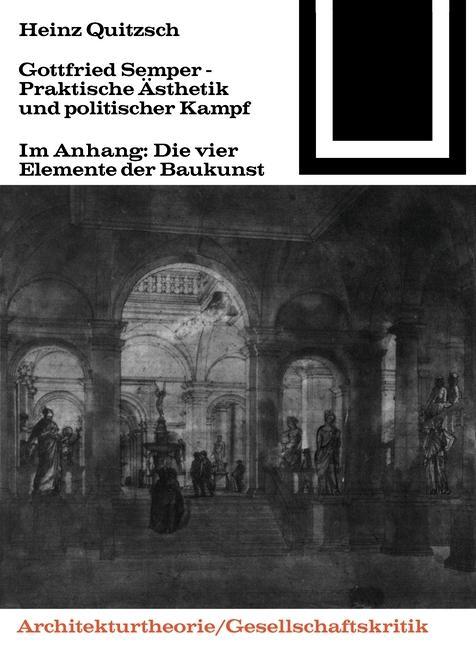 Gottfried Semper - Praktische Ästhetik und politischer Kampf