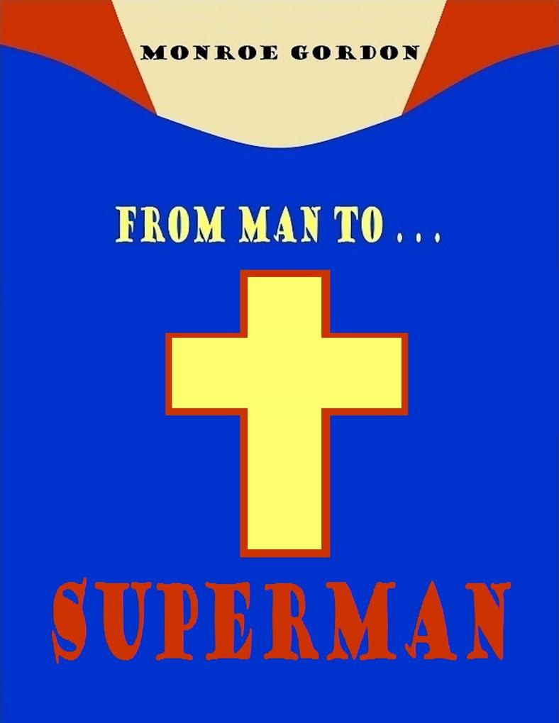 From Man to... Superman