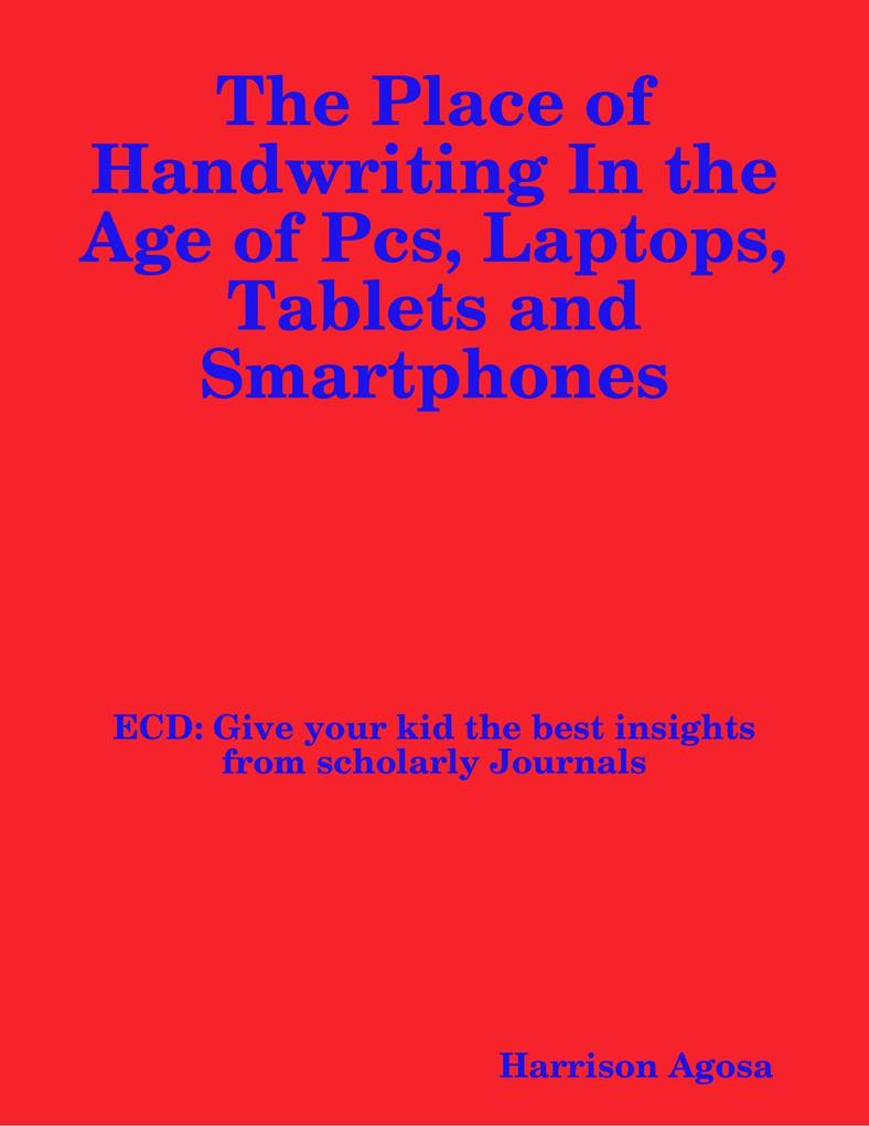 The Place of Handwriting In the Age of Pcs Laptops Tablets and Smartphones