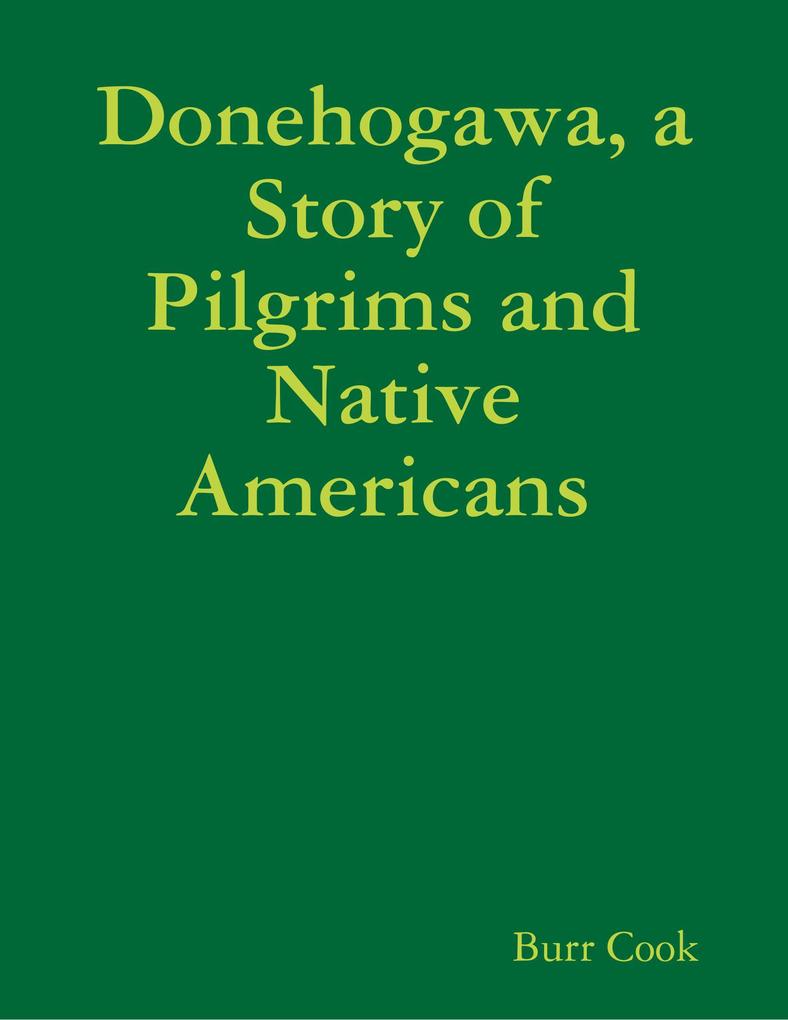 Donehogawa a Story of Pilgrims and Native Americans