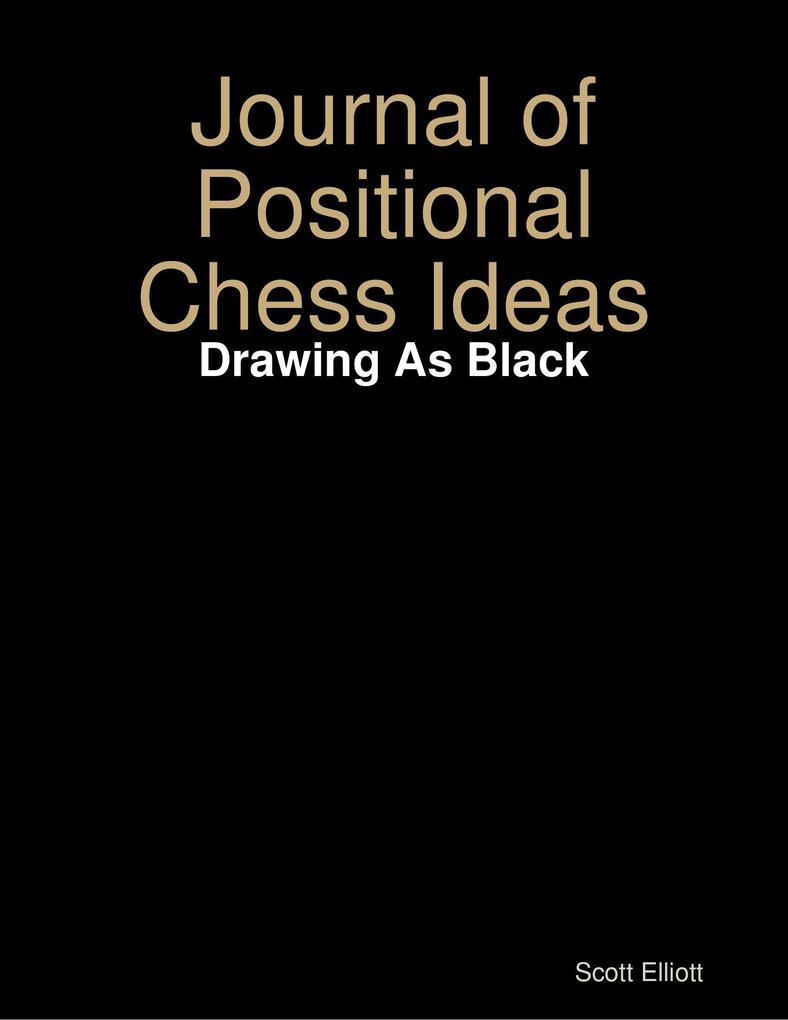 Journal of Positional Chess Ideas: Drawing As Black