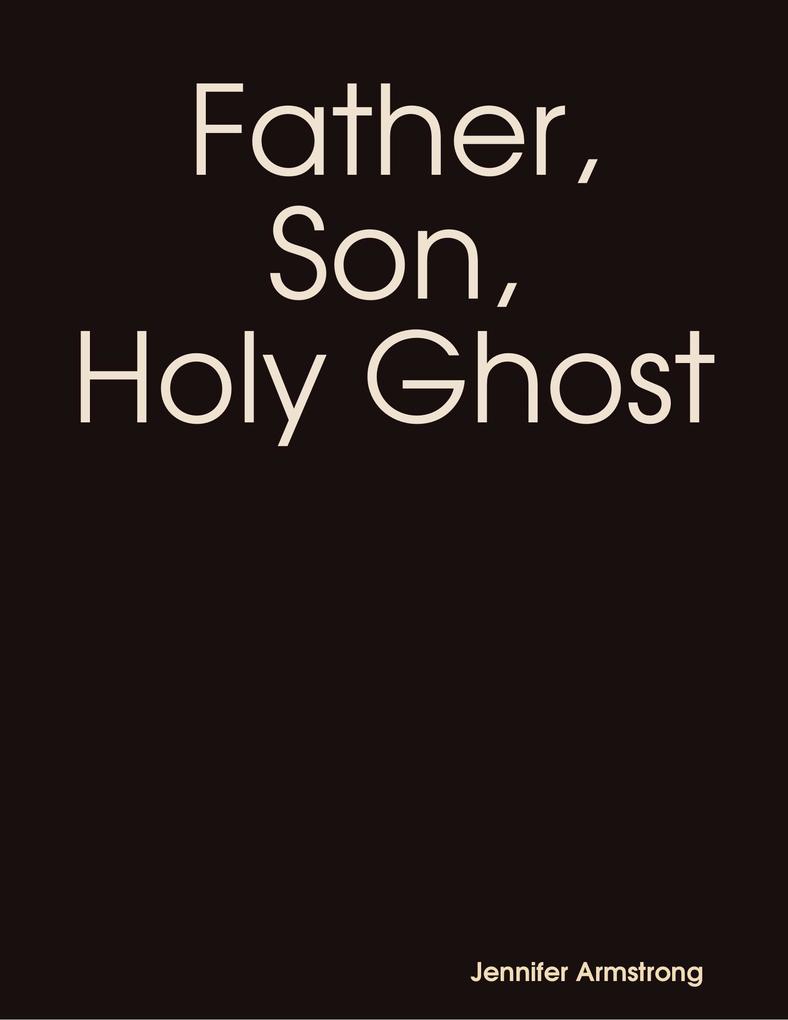 Father Son Holy Ghost