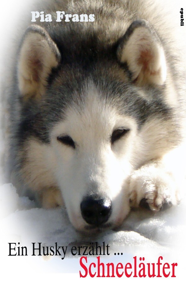 Image of Ein Husky erzählt ... Schneeläufer