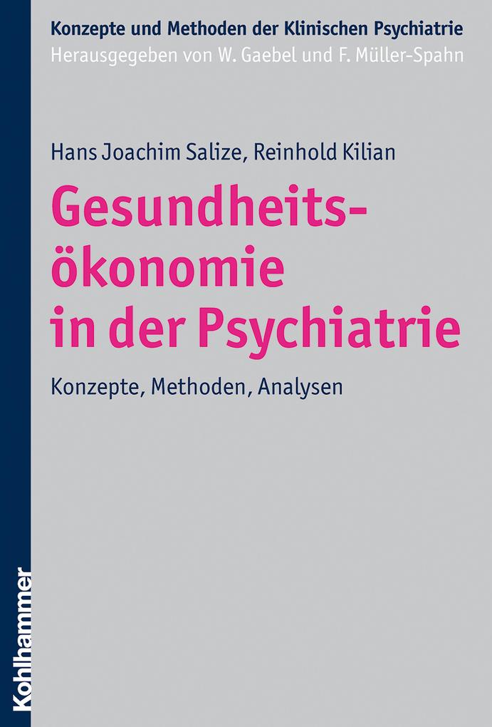 Gesundheitsökonomie in der Psychiatrie - Reinhold Kilian/ Hans Joachim Salize