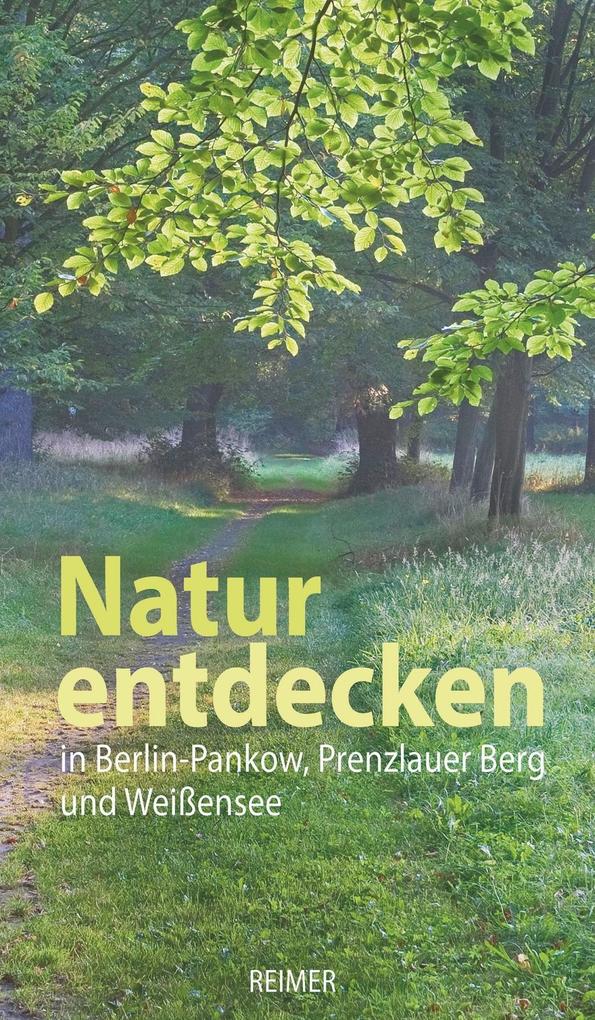 Natur entdecken in Berlin-Pankow Prenzlauer Berg und Weißensee