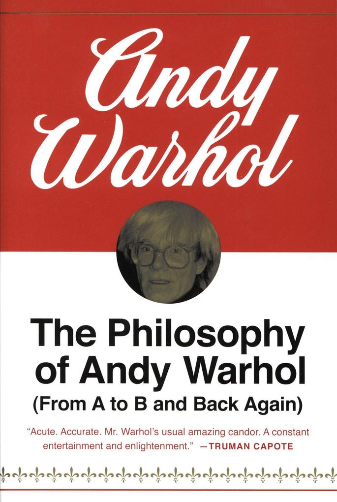 Philosophy of Andy Warhol - Andy Warhol