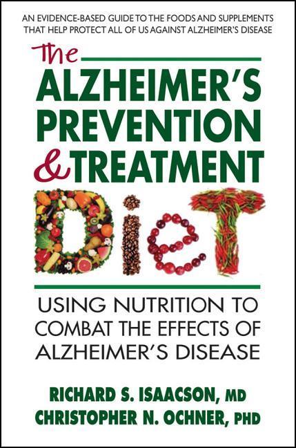 The Alzheimer‘s Prevention & Treatment Diet: Using Nutrition to Combat the Effects of Alzheimer‘s Disease