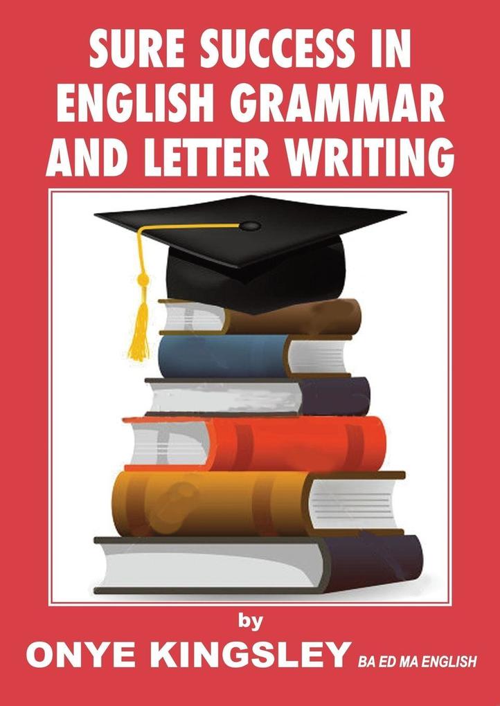 Sure Success in English Language GrammarTensesAspects Essays & Letter writings. ( For competitive Exams in A/Levels & GCSE)