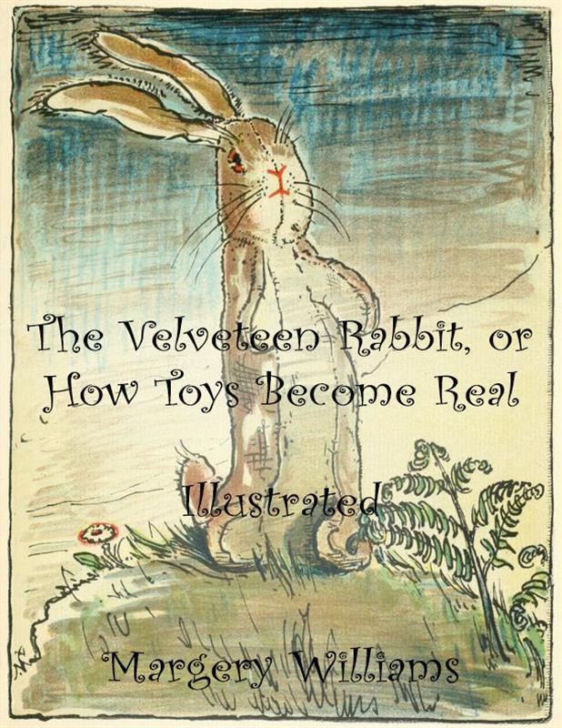 The Velveteen Rabbit or How Toys Become Real
