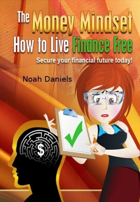 The Money Mindset - How to Live Finance Free