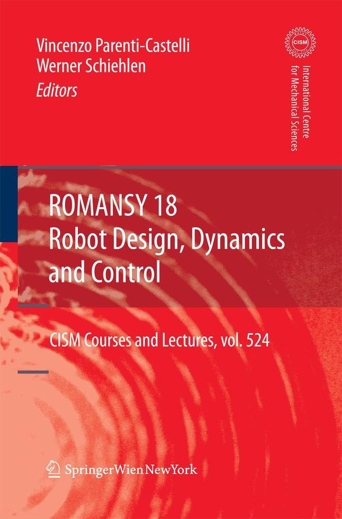 ROMANSY 18 - Robot Design Dynamics and Control