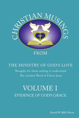Christian Musings Evidence of God‘s Grace: Volume I