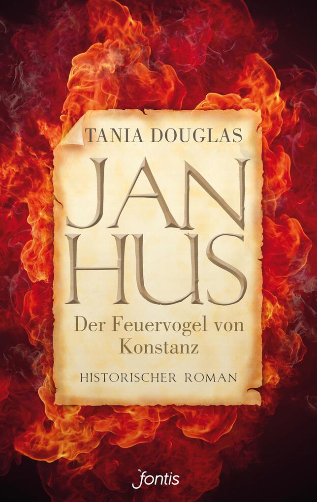 Jan Hus der Feuervogel von Konstanz - Tania Douglas