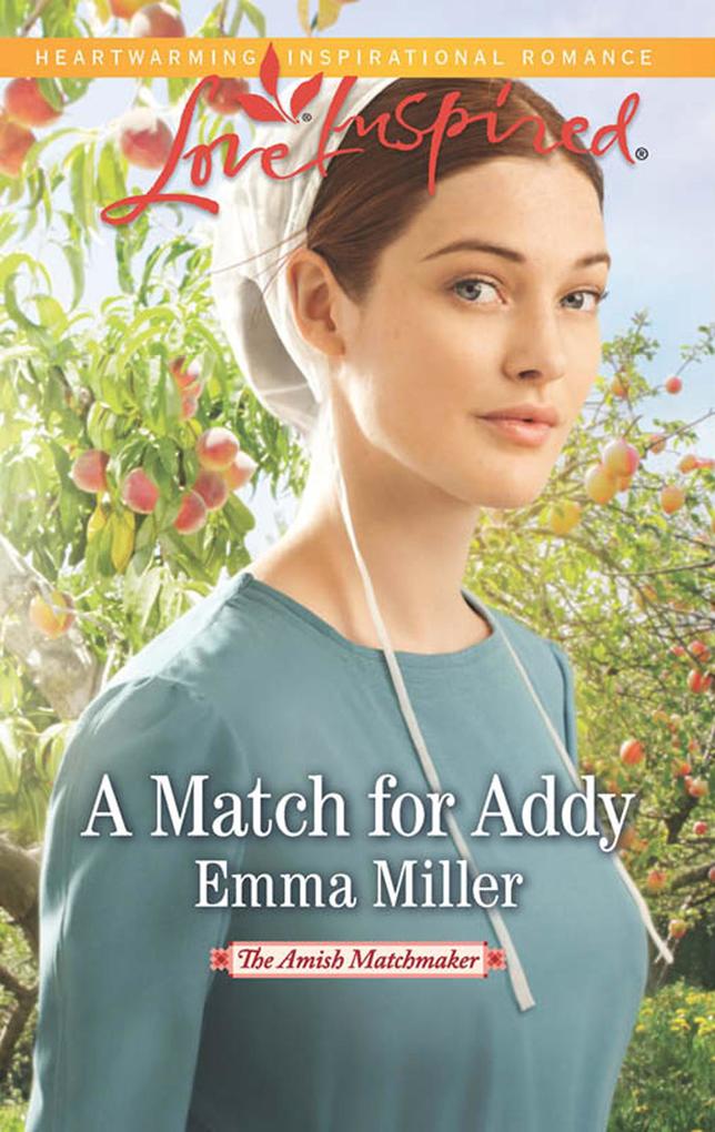 A Match For Addy (Mills & Boon Love Inspired) (The Amish Matchmaker Book 1)