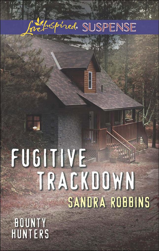 Fugitive Trackdown (Mills & Boon Love Inspired Suspense) (Bounty Hunters Book 1)