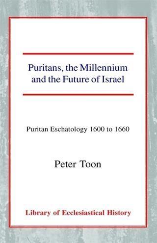 Puritans the Millenium and the Future of Israel