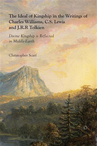 Ideal of Kingship in the Writings of Charles Williams C.S. Lewis and J.R.R. Tolkien
