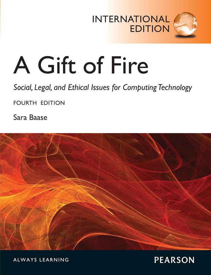 Gift of Fire A: Social Legal and Ethical Issues for Computing and the Internet