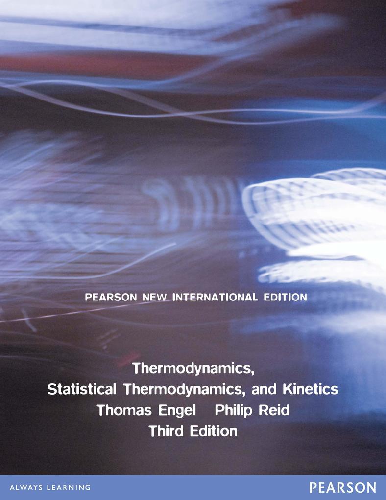Thermodynamics Statistical Thermodynamics & Kinetics: Pearson New International Edition PDF eBook - Thomas Engel/ Philip Reid
