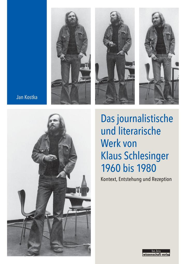 Das journalistische und literarische Werk von Klaus Schlesinger 1960 bis 1980
