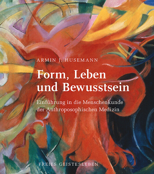 Form Leben und Bewusstsein - Armin J. Husemann