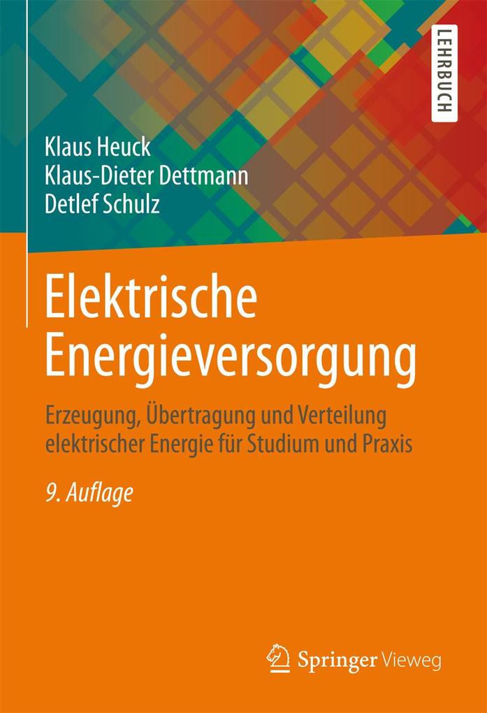 Elektrische Energieversorgung - Klaus Heuck/ Klaus-Dieter Dettmann/ Detlef Schulz