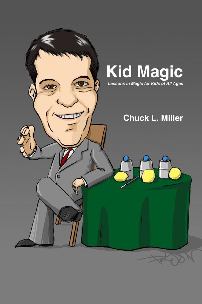 Kid Magic Lessons in Magic for Kids of All Ages