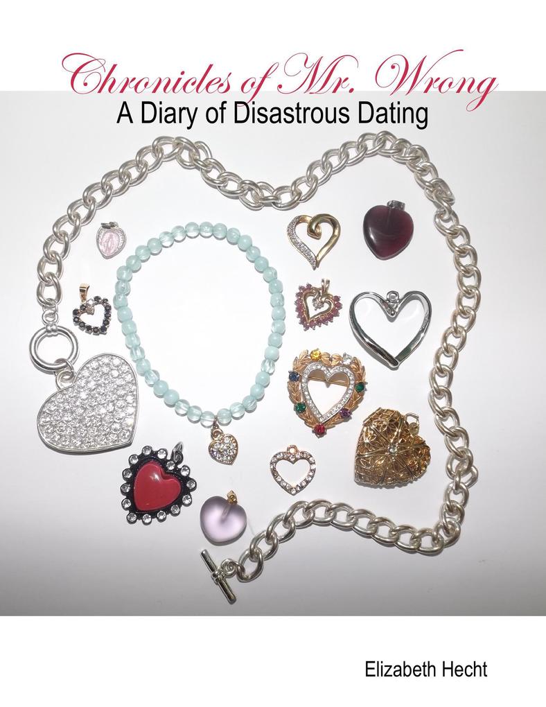 Chronicles of Mr. Wrong - A Diary of Disastrous Dating