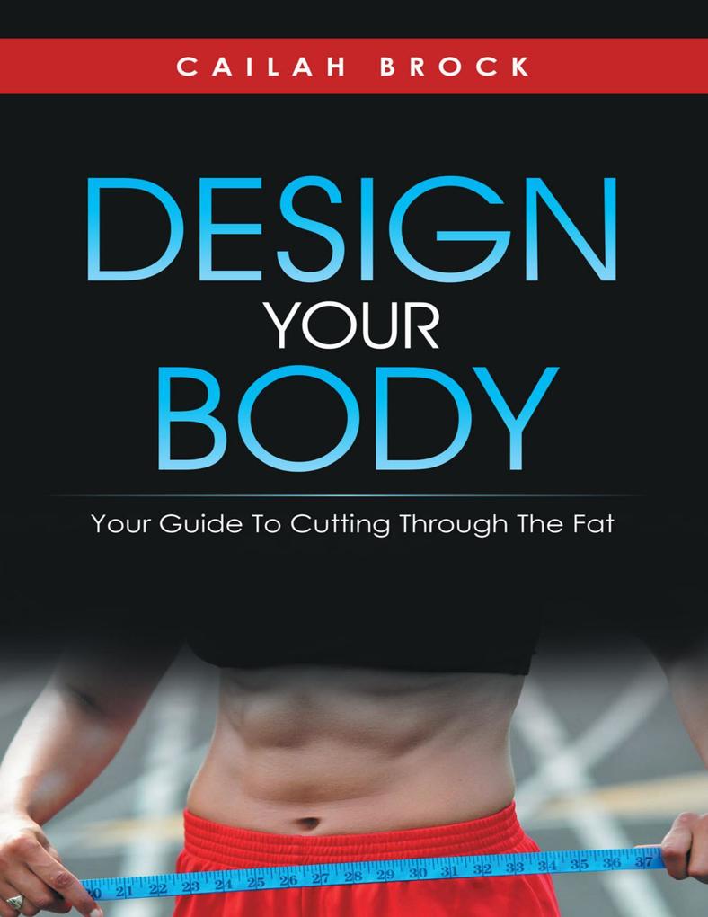  Your Body: Your Guide to Cutting Through the Fat