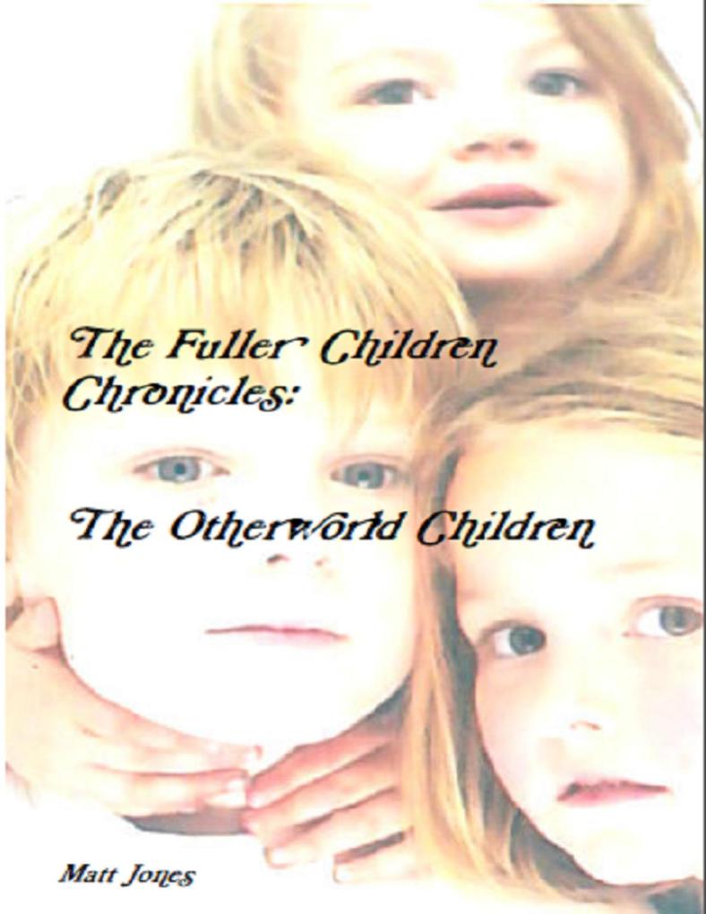 The Fuller Children Chronicles : The Otherworld Children