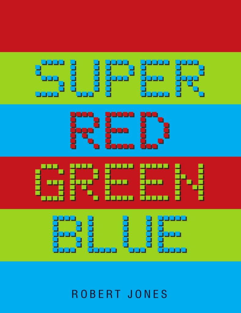 Super Red Green Blue als eBook Download von Robert Jones - Robert Jones