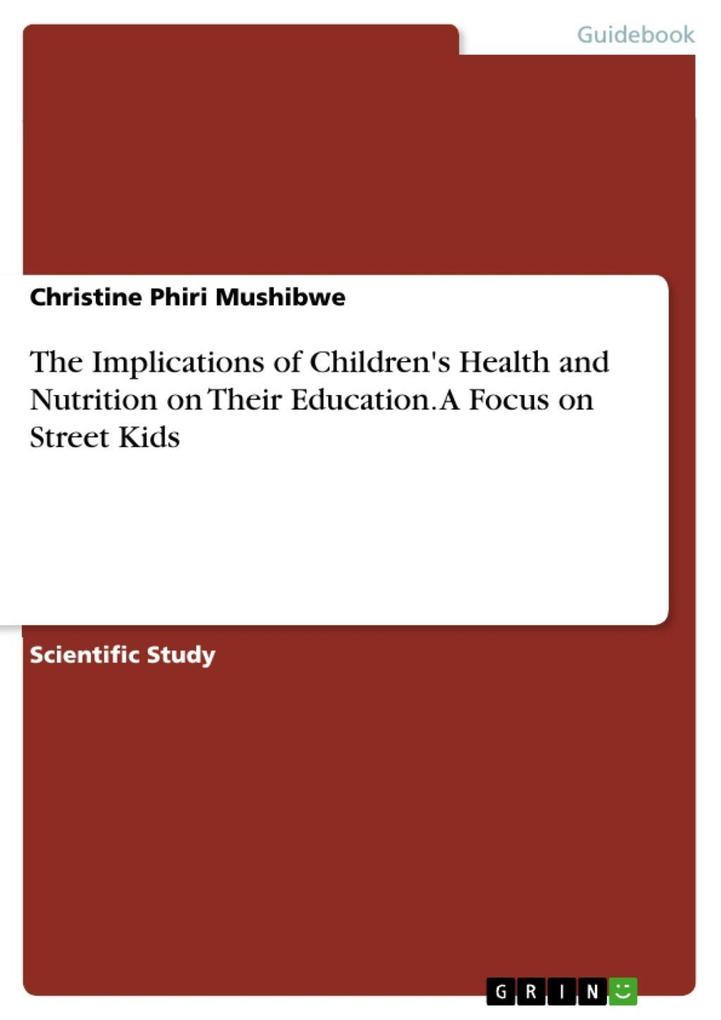 The Implications of Children‘s Health and Nutrition on Their Education. A Focus on Street Kids