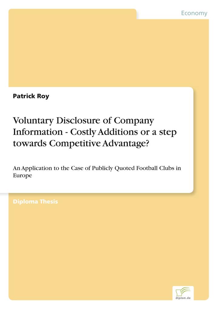 Voluntary Disclosure of Company Information - Costly Additions or a step towards Competitive Advantage?